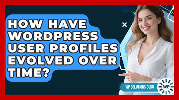 How Have WordPress User Profiles Evolved Over Time? - WP Solutions Guru