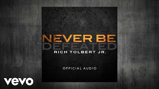Video thumbnail of "Rich Tolbert Jr. - Never Be Defeated (Official Audio)"
