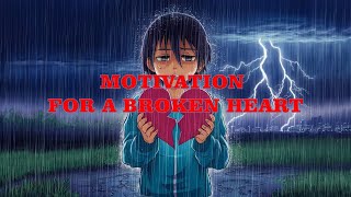 Motivation For A Broken Heart