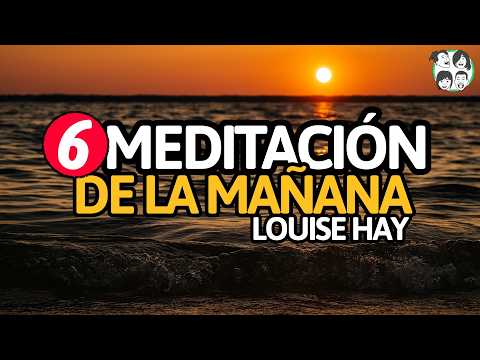 Meditación de la Mañana [Número 6] Meditación para Comenzar el Día AGRADECIENDO | Louise Hay