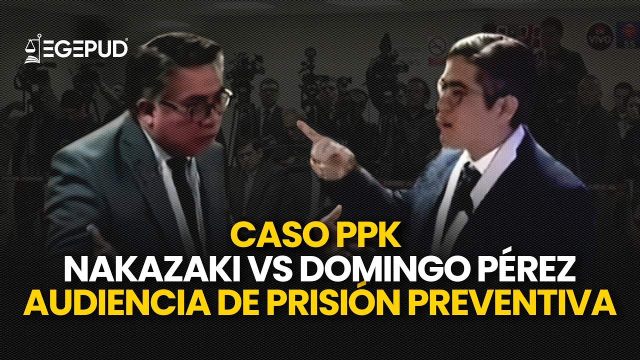 Domingo Pérez vs. César Nakazaki | Audiencia de prisión preventiva [Caso PPK]
