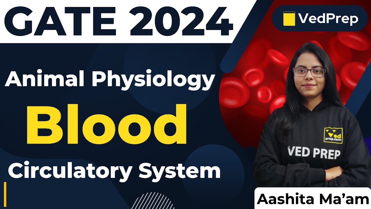 Animal Physiology | Blood Circulatory System | GATE 2024 | VedPrep Biology Academy