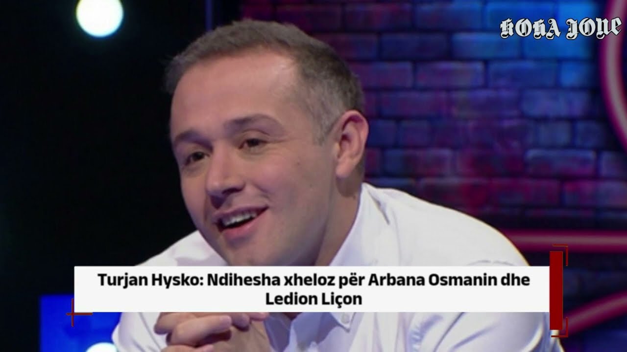 Turjan Hysko: Ndihesha xheloz për Arbana Osmanin dhe Ledion Liçon