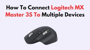 How To Connect Logitech MX Master 3S To Multiple Devices