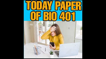Today Paper of BIO 401]Journey to Success with Ahad Basit