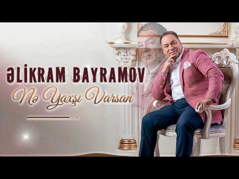 Elikram Bayramov - Ne Yaxsi Varsan (YENİ 2023)