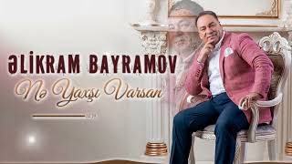 Elikram Bayramov - Ne Yaxsi Varsan (YENİ 2023) Resimi