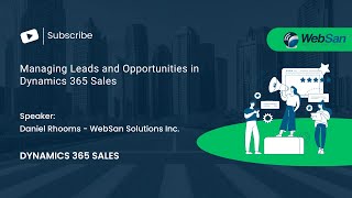 Managing Leads and Opportunities in Dynamics 365 Sales