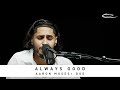 AARON MOSES   DOE - Always Good: Song Session