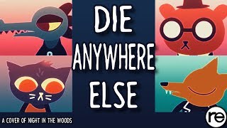 Die Anywhere Else - reo (Night In The Woods Cover) [Revised]