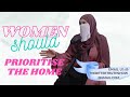 Women should prioritise the home