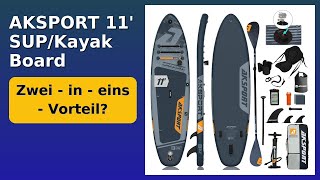 BEWERTUNG (2025): AKSPORT 11' SUP/Kayak Board. WESENTLICHE Einzelheiten