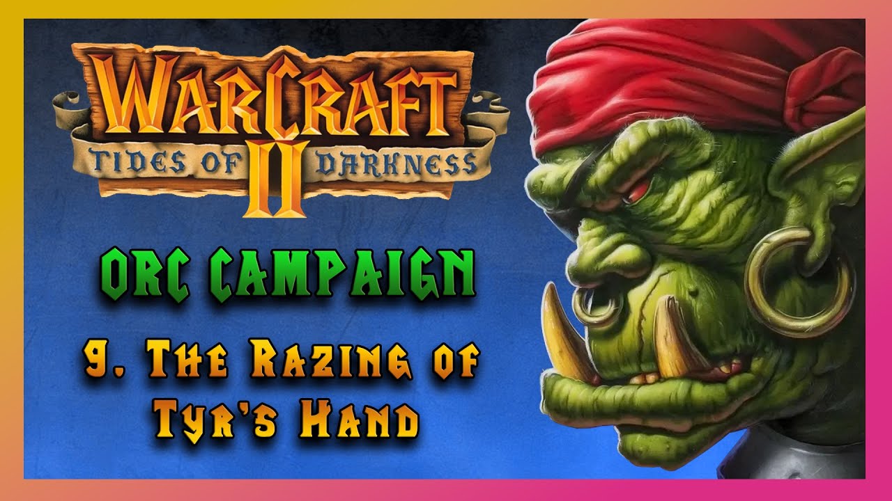 WarCraft 2 Remastered: Tides of Darkness Orc Campaign Part 9 - The ...