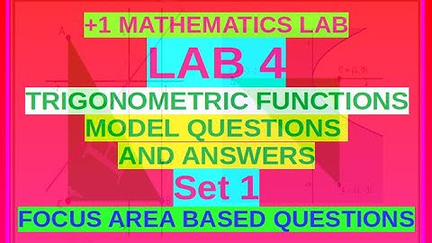 +1 MATHEMATICS LAB 4 TRIGONOMETRIC FUNCTIONS MODEL QUESTIONS AND ANSWERS SET 1