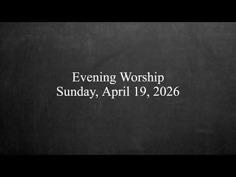 Evening Worship - April 19, 2026