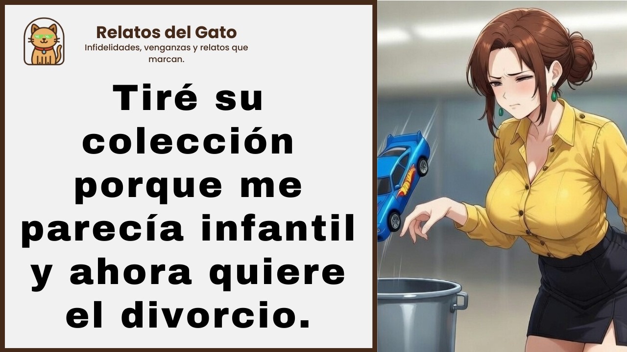 Traicioné a mi esposo al tirar la colección de su padre fallecido; ahora me pide el divorcio.