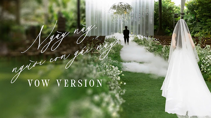 NGÀY NÀY, NGƯỜI CON GÁI NÀY - VŨ CÁT TƯỜNG | VOW VERSION