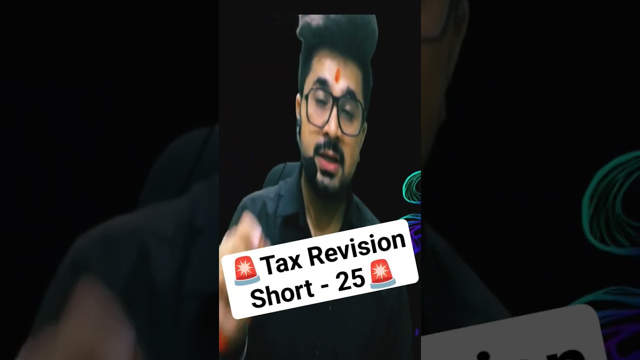 🚨Tax Revision Short - 25🚨 