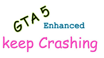 How to fix GTA 5 Enhanced keep Crashing