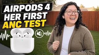 My Wife Tries Apple AirPods 4 with Active Noise Cancellation for the First Time