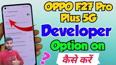 OPPO F27 Pro plus 5G me developer options kaise show kare | Oppo f27 Pro 5g developer option setting