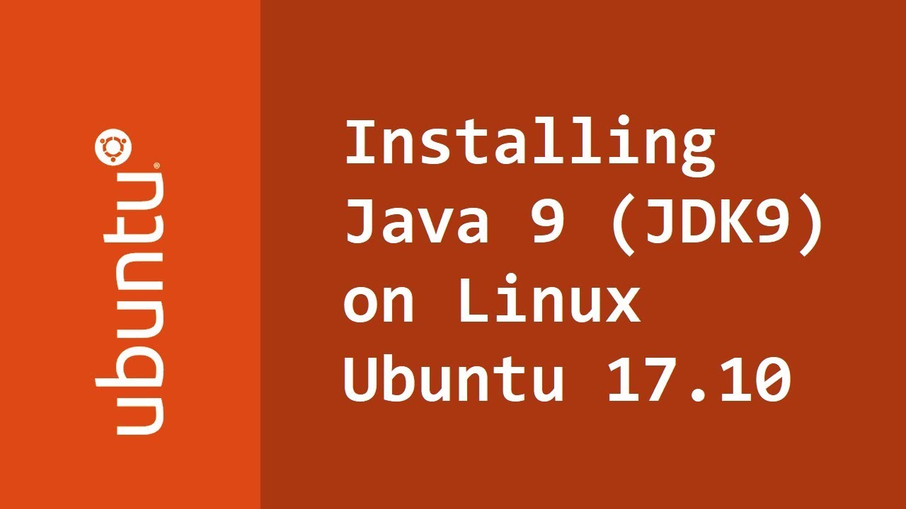 How to install Java 9 (JDK9) on Linux Ubuntu 17.10 (Artful Aardvark ...
