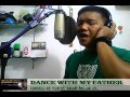 DANCE WITH MY FATHER - COVERED BY MAMANG PULIS