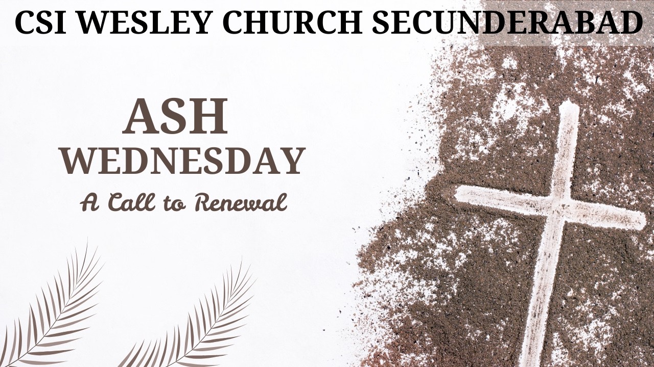 CSI WESLEY CHURCH SEC - BAD | 18-02-2026 | Ash Wednesday : A Call to Renewal | Rev Alexander John