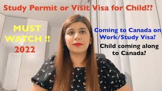 Study Permit or Visit Visa for child coming Canada with parents on Work/Study status | Canada 2022