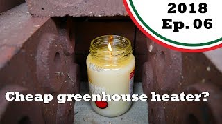 Keeping Frost Away On The Cheap With A 100 Hour Candle 2018.E06 Garden Updates