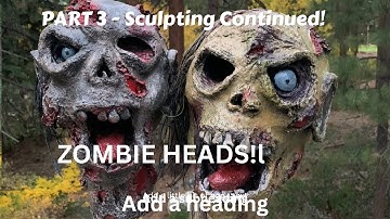 ZOMBIE HEADS! - Part 3 - Continuing the Sculpting - Paper Mache Tutorial