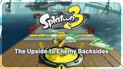 Splatoon 3 • 0502 "The Upside to Enemy Backsides"