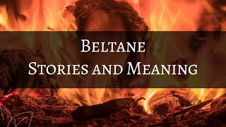 Beltane: Stories and Meaning
