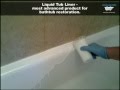 Liquid Tub Liners - most advanced and convinient way for bathtub restoration.