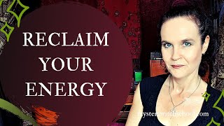How to Magickally Reclaim Your Energy