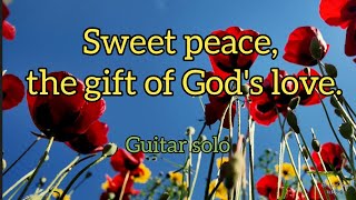 Sweet peace, the gift of God's love - Hymn Instrumental | Classical Guitar for Prayer & Relaxation