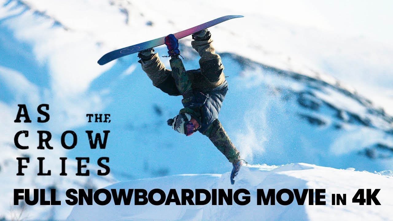As the Crow Flies Full Snowboarding Movie (4K)