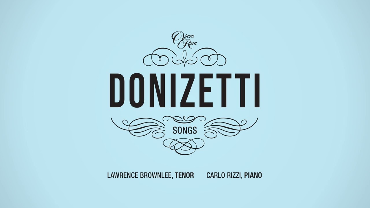 Donizetti Songs Vol. 1 | Lawrence Brownlee, tenor and Carlo Rizzi, piano | Rare songs by Donizetti