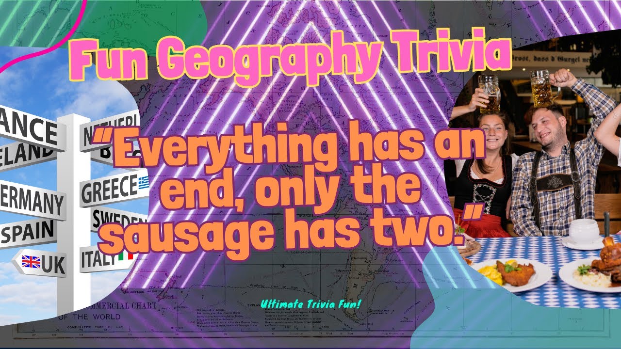 Fun Geography Trivia: Everything has an End 
