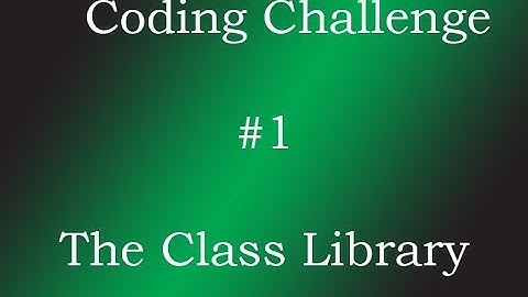 Coding Challenge #1 - The Class Library Part 1