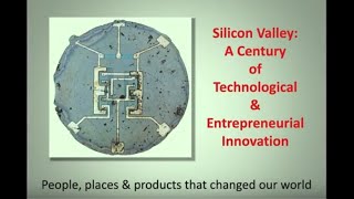 How a Century of Entrepreneurial & Technology Innovation Created Silicon Valley