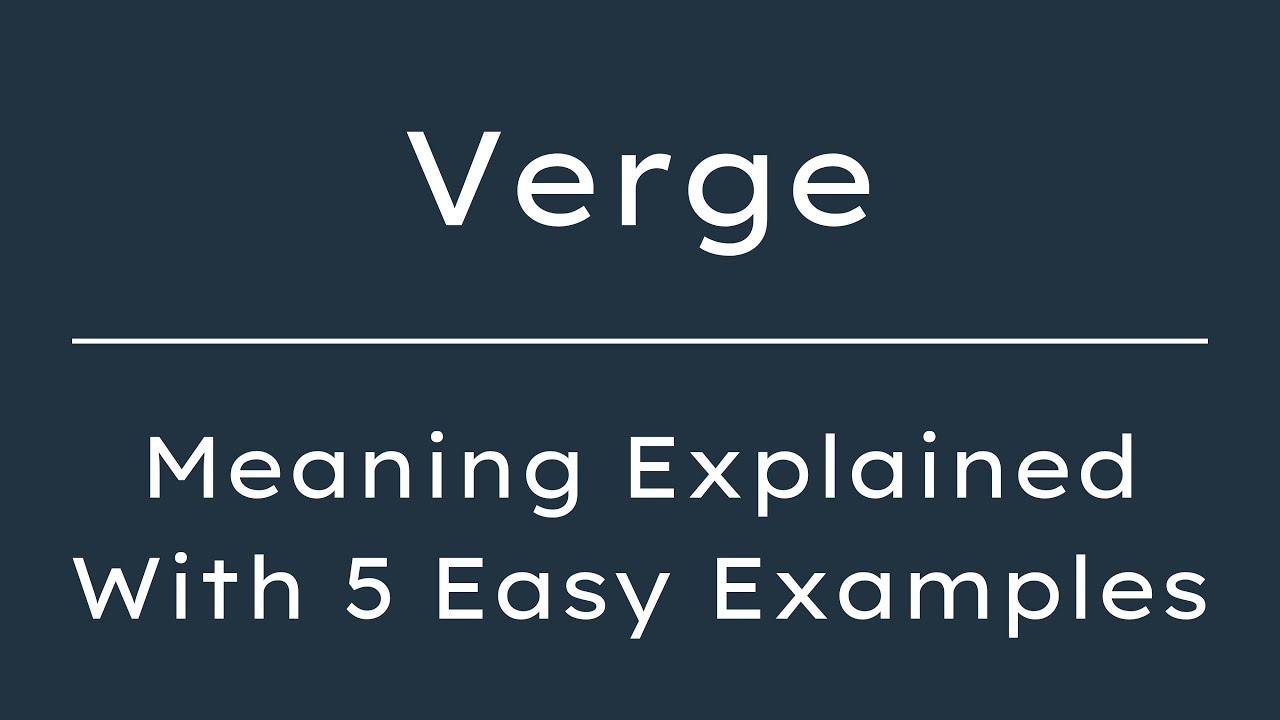 What Does Verge Mean? Verge Meaning in English With 5 Example Sentences