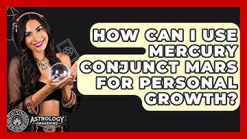 How Can I Use Mercury Conjunct Mars For Personal Growth? - Astrology Awakening