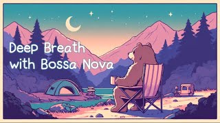 ボサノバで、深呼吸。　作業用BGM：Mindful Bossa Nova: Background Music for Work