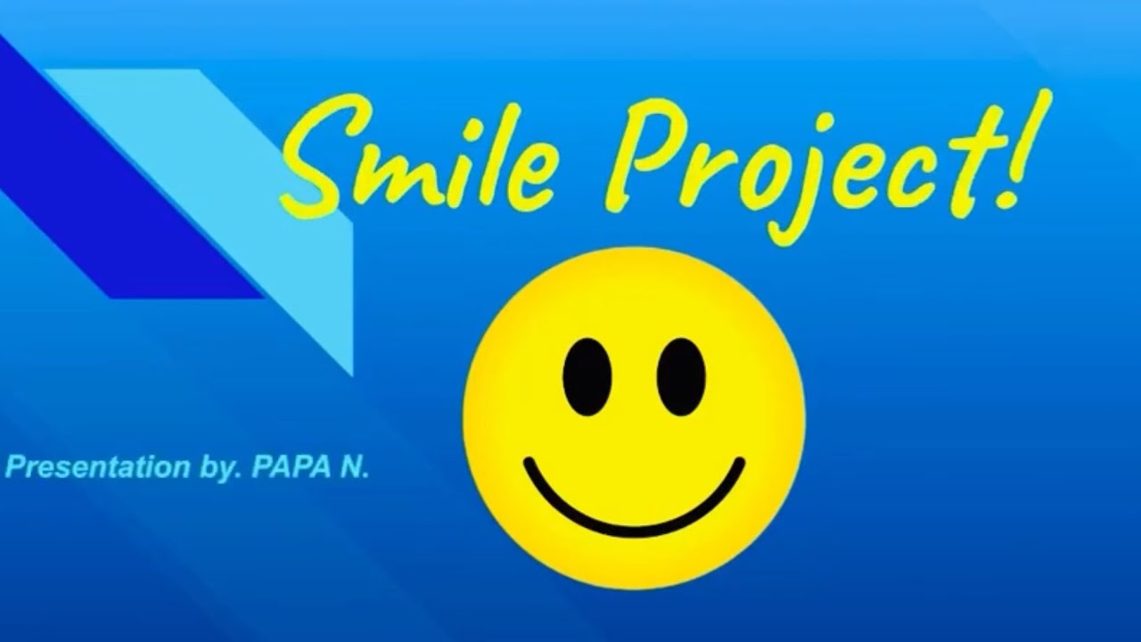 Smile Project! Slideshow Presentation!