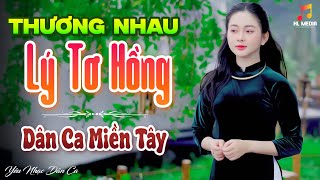 THƯƠNG NHAU LÝ TƠ HỒNG - LK Nhạc Trữ Tình Dân Ca Hay Nhất - Dân Ca Miền Tây Chọn Lọc 2024