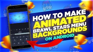 How to Make Brawl Stars Menu Backgrounds On Android