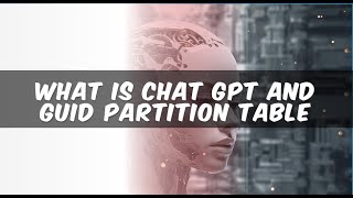 What is Chat GPT and GUID Partition Table #chatgpt #openai