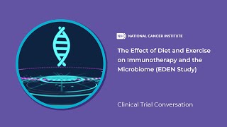 The Effect of Diet and Exercise on Immunotherapy and the Microbiome (EDEN Study)