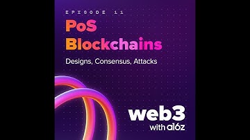 ep 11 – Proof-of-Stake Blockchains: Designs, Consensus, Attacks